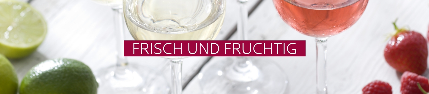 frische und fruchtige Weine